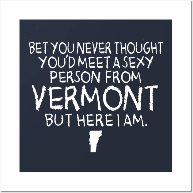 SEXY VERMONT Wall Art by LILNAYSHUNZ